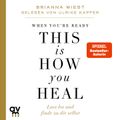 When You're Ready, This Is How You Heal