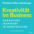 Unternehmeredition - Kreativität im Business - Garantiert inspiriert im Berufsalltag