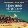 's kleine bibbele will àn 's meer