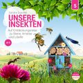 Unsere Insekten - Auf Entdeckungsreise zu Biene, Ameise und Libelle