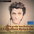 Die große musikalische E.T. A. Hoffmann-Hörbuch-Box