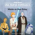 STAR WARS: UNA NUEVA ESPERANZA. Misión en Mos Eisley