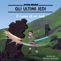 Star Wars: Gli Ultimi Jedi: Il cuore di un Jedi