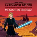 Star Wars: LA REVANCHE DES SITH: Un duel avec le côté obscur