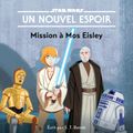 Star Wars: UN NOUVEL ESPOIR: Mission à Mos Eisley