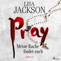 Pray – Meine Rache findet euch