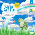 Unser Wetter - Auf Entdeckungsreise zu Wolken, Wind und Regenbogen