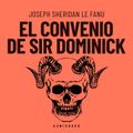 El convenio de Sir Dominick