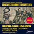 Sherlock Holmes und die Liebe und das Verbrechen (Seine weltberühmten Abenteuer, Folge 6)