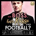 Ein Boss, heiße Küsse und Football? A Friends to Lovers Sports Romance