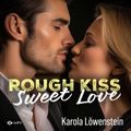 Rough Kiss: Sweet Love