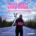 Mit 20 Huskys durch Europa