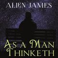 As a Man thinketh