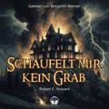 Schaufelt mir kein Grab