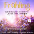 Frühling: Kleine Frühlingsgeschichten über die erste Jahreszeit