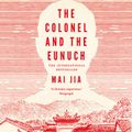 The Colonel and the Eunuch