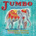 Jumbo: The Most Famous Elephant Who Ever Lived