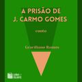 A prisão de J. Carmo Gomes