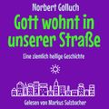 Gott wohnt in unserer Straße