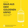 Raus aus dem goldenen Käfig!