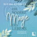 Die wahre Magie des Lebens