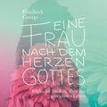 Eine Frau nach dem Herzen Gottes - Hörbuch