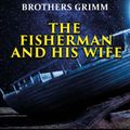 The Fisherman and His Wife