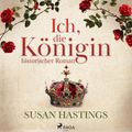 Ich, die Königin - historischer Roman