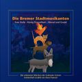 Die Bremer Stadtmusikanten / Frau Holle / König Drosselbart / Hänsel und Gretel