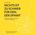 Nichts ist zu schwer für den, der spinnt