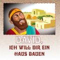 David, ich will dir ein Haus bauen