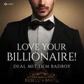 Love your Billionaire: Deal mit dem Badboy