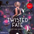 Twisted Fate. Wenn Liebe zerstört [Band 2 (Ungekürzt), Part 1]