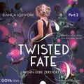 Twisted Fate. Wenn Liebe zerstört [Band 2 (Ungekürzt), Part 2]