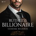 Ruthless Billionaire: Geheime Begierde