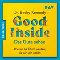 Good Inside – Das Gute sehen. Wie wir die Eltern werden, die wir sein wollen