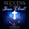 Success has a name Jesus Christ!