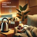 Geräusch eines Wasserkochers