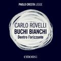 Buchi bianchi. Dentro l'orizzonte