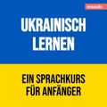 Ukrainisch lernen - Sprachkurse für Anfänger