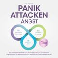 Panikattacken Angst: Das Drei Phasen Selbsthilfe Buch bei Panikattacken und generalisierten Angststörungen für mehr Skalierung, Selbstwahrnehmung und Stabilität - inkl. Meditationsaudio und Rezepten