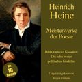 Heinrich Heine: Meisterwerke der Poesie. Die zehn besten politischen Gedichte und Balladen