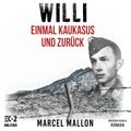 Willi – Einmal Kaukasus und zurück: Ostfront und Kriegsgefangenschaft: Romanhafte Biografie eines ehemaligen MG-Schützen im 2. Weltkrieg (Deutsche Soldaten-Biografien)