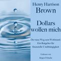 Henry Harrison Brown: Dollars wollen mich