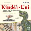 Die Kinder-Uni Bd 1 - 1. Forscher erklären die Rätsel der Welt