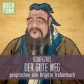 Konfuzius - Der gute Weg