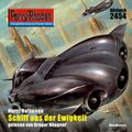 Perry Rhodan 2454: Schiff aus der Ewigkeit