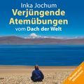 Verjüngende Atemübungen vom Dach der Welt