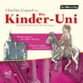 Die Kinder-Uni Bd 3 - 1. Forscher erklären die Rätsel der Welt