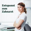 Entspannt zum Zahnarzt